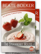 Cover The Strawberry Mousse by Beate Boeker A Culinary Catastrophe short story Hamburg Germany